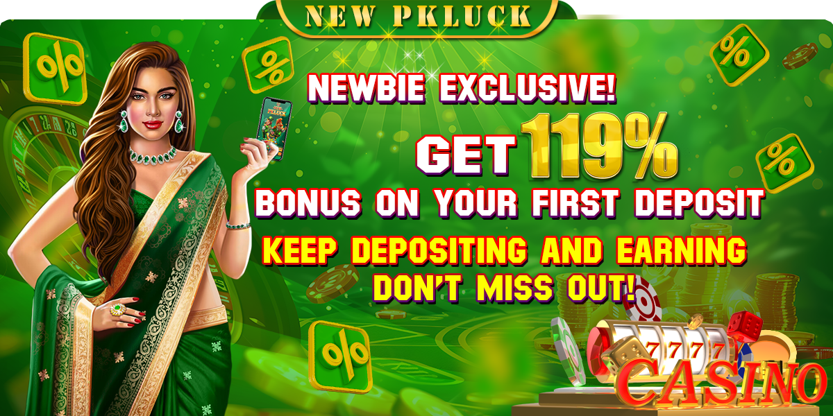 New pk luck first time deposit bonus